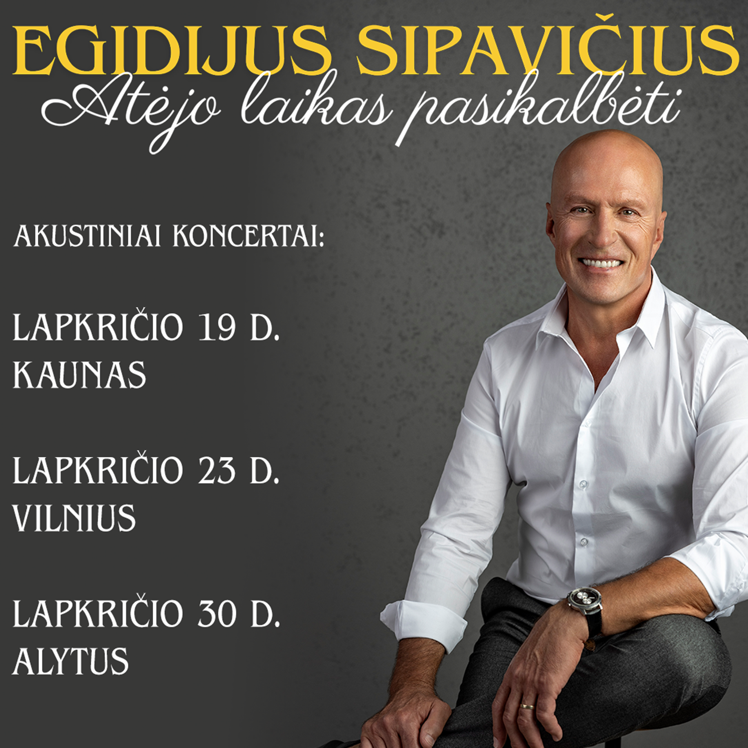 Egidijus Sipavičius: atėjo laikas pasikalbėti | Akustinis koncertas